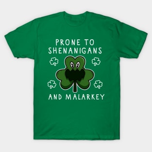 Prone to shenanigans and malarkey clover T-Shirt